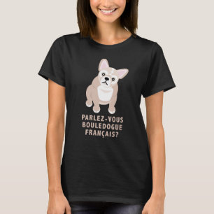 Do You Speak French Bulldog Funny T-Shirt