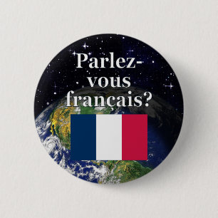 Do you speak French? in French. Flag & Earth 6 Cm Round Badge