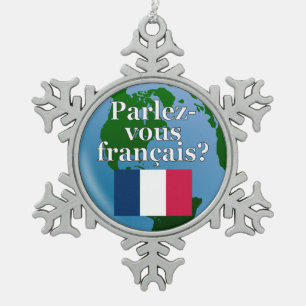 Do you speak French? in French. Flag & globe Snowflake Pewter Christmas Ornament
