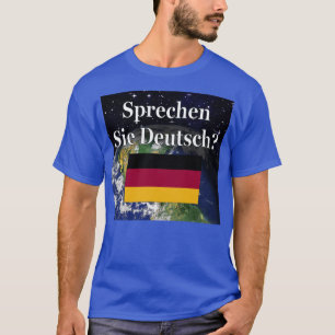 Do you speak German? in German. Flag & Earth T-Shirt