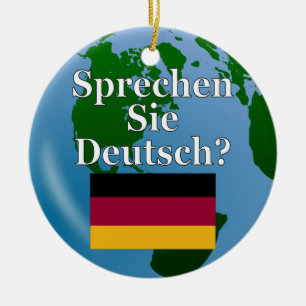 Do you speak German? in German. Flag & globe Ceramic Ornament