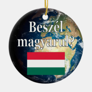 Do you speak Hungarian? in Hungarian. Flag & Earth Ceramic Ornament