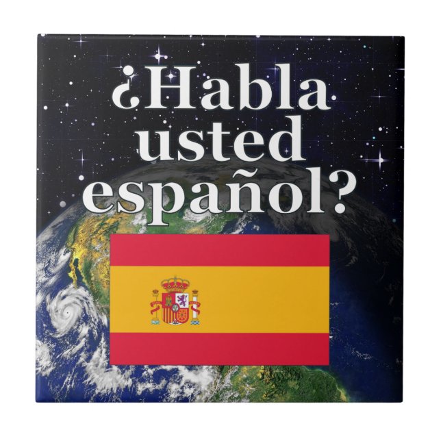 Do you speak Spanish? in Spanish. Flag & Earth Ceramic Tile (Front)