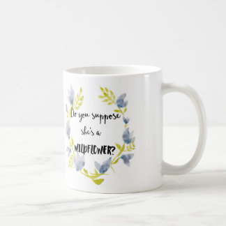 Do you suppose she's a wildflower mug