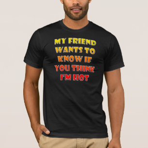 Do You Think I'm Hot Funny T-Shirt Tees