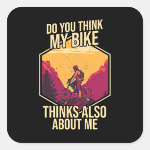 Do You Think My Bike Square Sticker