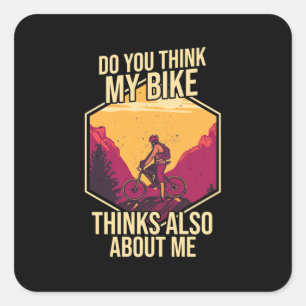 Do You Think My Bike Square Sticker