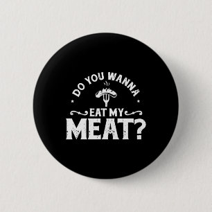 Do You Wanna Eat My Meat Funny Bbq Gift Shirt 6 Cm Round Badge