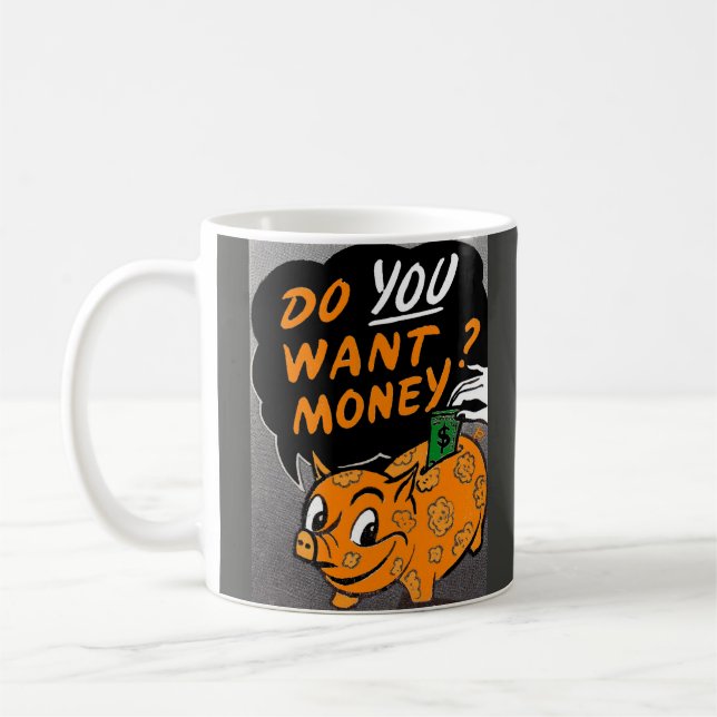 Do You Want Money? Coffee Mug (Left)