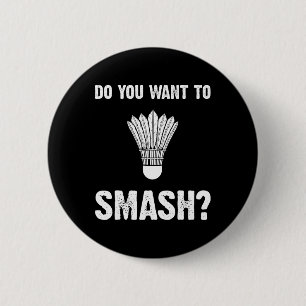 Do You Want To Smash Funny Badminton Shuttle 6 Cm Round Badge