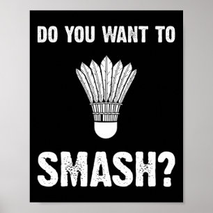 Do You Want To Smash Funny Badminton Shuttle  Poster