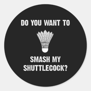 Do You Want To Smash My Shuttle_ Classic Round Sticker