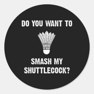 Do You Want To Smash My Shuttle Classic Round Sticker