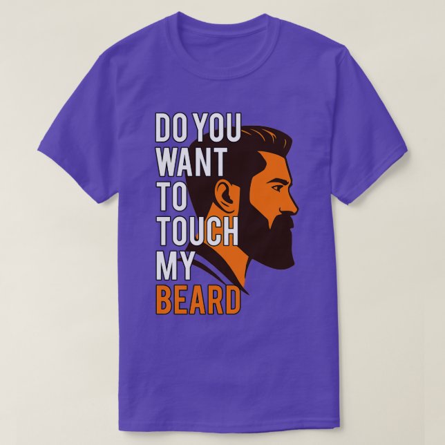 Do you want to touch my BeardFathers Day T-Shirt (Design Front)