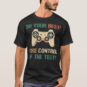 Do Your Best Take Control Of The Test Game Lovers  T-Shirt
