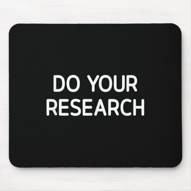 Do Your Research, Funny, Jokes, Sarcastic  Mouse Pad (Front)