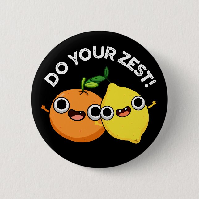 Do Your Zest Funny Citrus Fruit Pun Dark BG 6 Cm Round Badge (Front)
