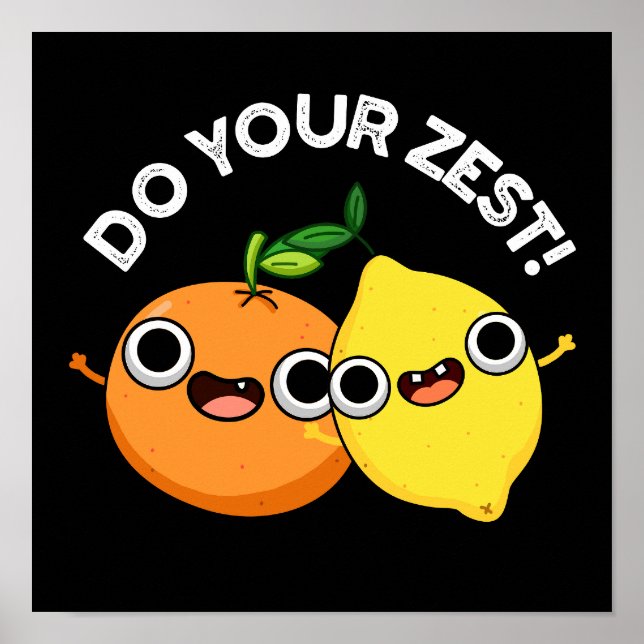 Do Your Zest Funny Citrus Fruit Pun Dark BG Poster (Front)