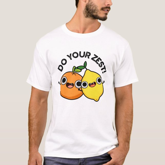 Do Your Zest Funny Citrus Fruit Pun  T-Shirt (Front)