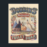 Dobbins' medicated toilet soap Vintage Poster 1869 Postcard<br><div class="desc">Vintage advertising poster for Dobbins' medicated toilet soap. Published in 1869 in the USA. Please note that our posters are high quality reproductions based on professional, very high resolution scans off the originals. Our manual retouching process does not involve the use of filters that remove any original details or texture...</div>