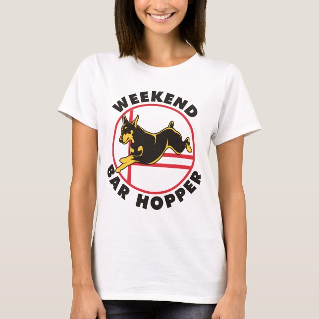Doberman Agility Weekend Bar Hopper T-Shirt (Front)