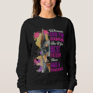 Doberman Are A Girls Best Friend Funny Dog Womens Sweatshirt