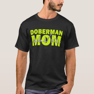 Doberman Dog Doberman Mum Design T-Shirt