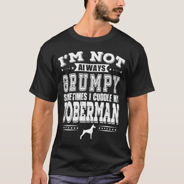 Doberman Dog  Grumpy Doberman Owner T-Shirt (Front)