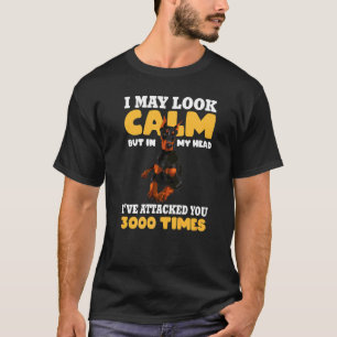 Doberman Dog Pinscher I May Look Calm T-Shirt
