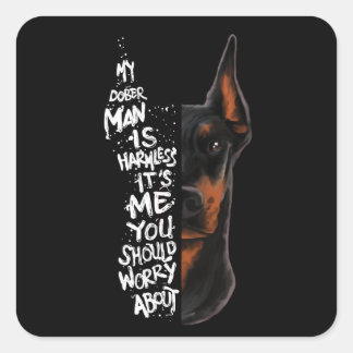 Doberman Dog Saying Harmless Gift Square Sticker