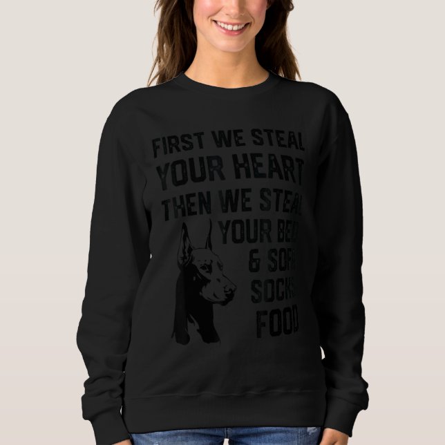 Doberman dog Steal Your Heart Steal Your Bed and S Sweatshirt (Front)