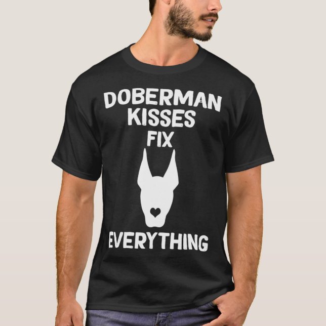 Doberman kisses fix everything Dobie Mom  1 T-Shirt (Front)
