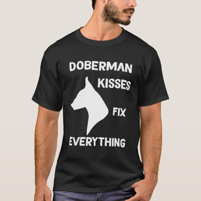 Doberman kisses fix everything Dobie Mom T-Shirt (Front)