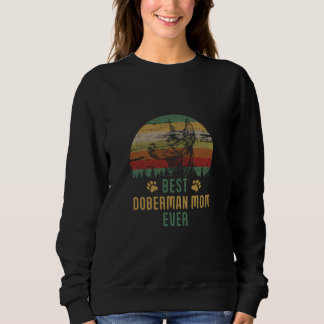 Doberman Mum Best Doberman Mum Ever Sweatshirt
