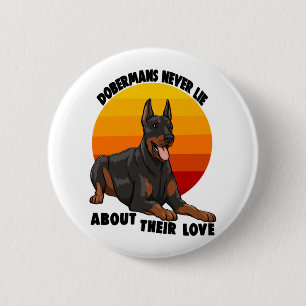 Doberman Never Lie About Their Love 6 Cm Round Badge
