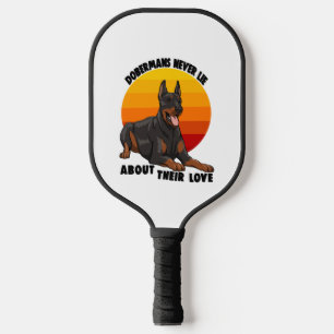 Doberman Never Lie About Their Love Pickleball Paddle