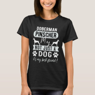 Doberman Pinscher My Dog Not Just A Dog Long T-Shirt