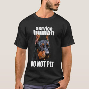 Doberman Service Human Do Not Pet Funny Pinscher D T-Shirt