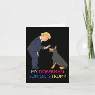 Doberman Supports Trump Gift Doberman Pinscher  Card