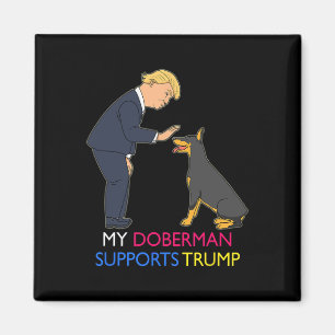 Doberman Supports Trump Gift Doberman Pinscher  Magnet