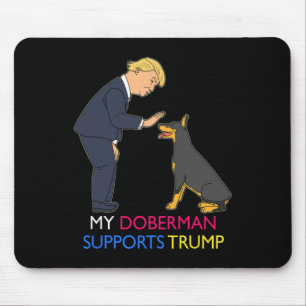 Doberman Supports Trump Gift Doberman Pinscher Mouse Pad