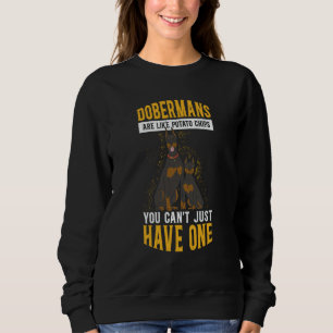 Dobermans Are Like Dog Owner Doberman Sweatshirt