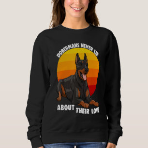 Dobermans Never Lie About Their Love Doberman Brea Sweatshirt