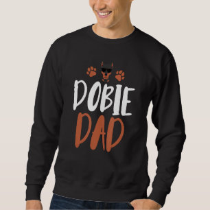Dobie Dad Funny Doberman Owner Dog Dad Sweatshirt