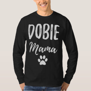 Dobie Mama For Doberman Dog Mum T-Shirt