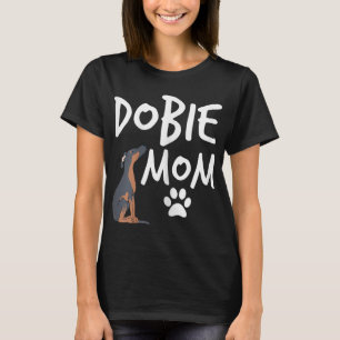 Dobie Mum Doberman Pinscher Dog Puppy Pet Lover Gi T-Shirt