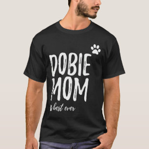 Dobie Mum Funny For Doberman Dog Mum T-Shirt
