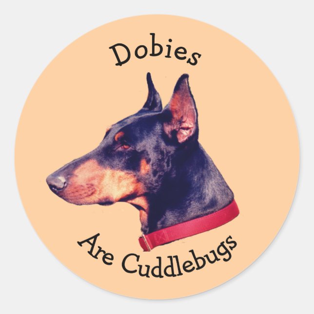 Dobies Are Cuddlebugs Doberman Pinscher Classic Round Sticker (Front)