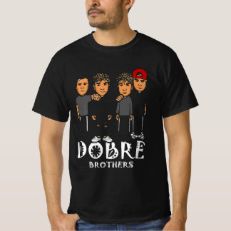 Dobre brothers  T-Shirt