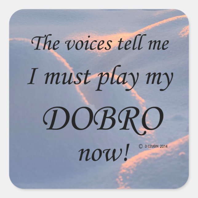 Dobro Voices Say Must Play Square Sticker (Front)